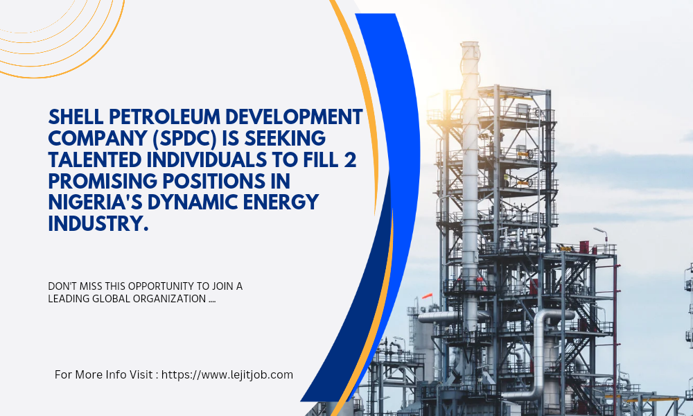 Shell Petroleum Development Company (SPDC) is Hiring for 2 Exciting Positions in Nigeria's Energy Sector 1 Discover Exciting Career Opportunities with Shell Petroleum Development Company (SPDC) in Nigeria's Energy Sector - Apply Now for 3 Promising Positions